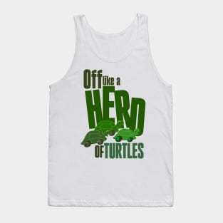 Off like a herd of turtles Tank Top